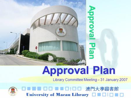 Library Committee Meeting – 31 January 2007 Approval Plan.