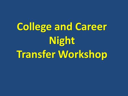 College and Career Night Transfer Workshop