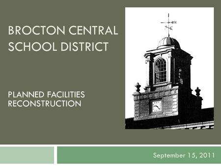 BROCTON CENTRAL SCHOOL DISTRICT PLANNED FACILITIES RECONSTRUCTION September 15, 2011.