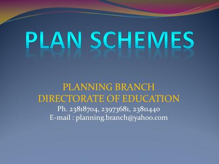 PLAN SCHEMES PLANNING BRANCH DIRECTORATE OF EDUCATION