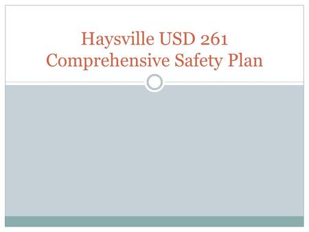 Haysville USD 261 Comprehensive Safety Plan. TO ADVANCE LEARNING FOR ALL THROUGH THE RELENTLESS PURSUIT OF EXCELLENCE. Haysville USD 261 Mission.
