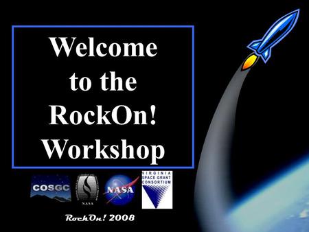 RockOn! 2008 1 Welcome to the RockOn! Workshop. RockOn! 2008 2 RockOn: