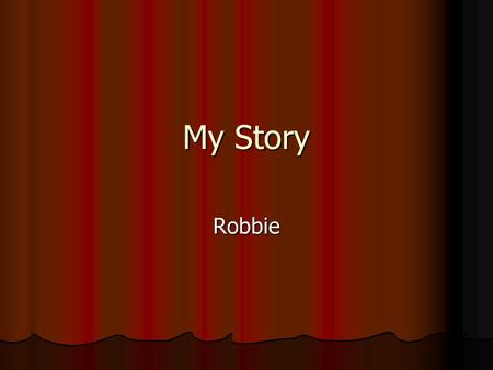 My Story Robbie. My story begins……. My stuttering first became a problem in 6 th grade when I started noticing it My stuttering first became a problem.
