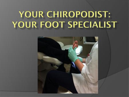 The field of Podiatry specializes in the following areas: