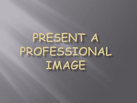 Present a Professional Image
