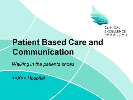 Patient Based Care and Communication Walking in the patients shoes > Hospital.