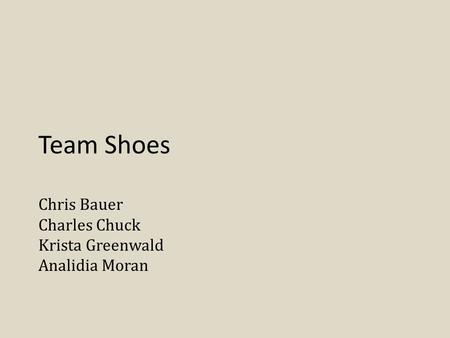 Team Shoes Chris Bauer Charles Chuck Krista Greenwald Analidia Moran.