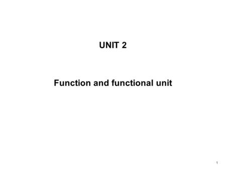 1 UNIT 2 Function and functional unit. 2 The aim of this unit is to achieve the following points: –to be able to set the problem and define the objectives.