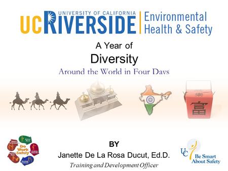 A Year of Diversity Around the World in Four Days BY Janette De La Rosa Ducut, Ed.D. Training and Development Officer.
