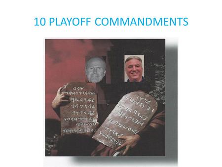 10 PLAYOFF COMMANDMENTS Commandment # 1 Thou shall block out dates in Arbiter that you are not available to officiate from the end of regular season.