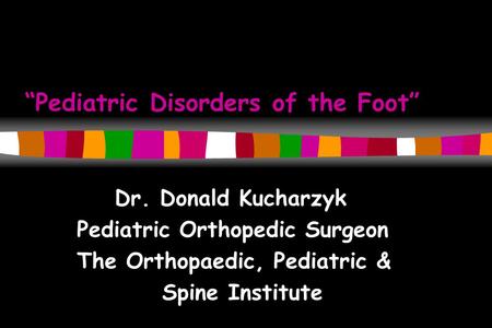 “Pediatric Disorders of the Foot”