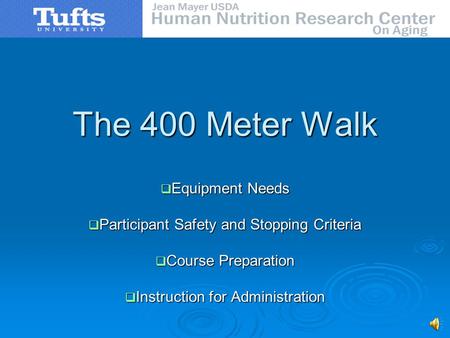 The 400 Meter Walk Equipment Needs Equipment Needs Participant Safety and Stopping Criteria Participant Safety and Stopping Criteria Course Preparation.