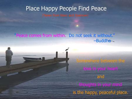 is the happy, peaceful place.