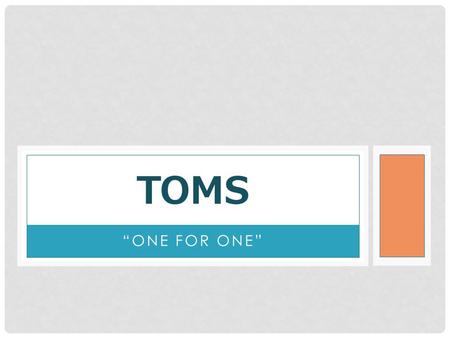ONE FOR ONE TOMS. HOW IT WORKS WHY SHOES Health- shoes help protect children's feet from cuts, infections and diseases. Education- shoes are often required.