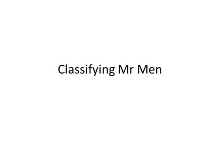 Classifying Mr Men.