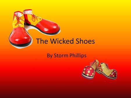 The Wicked Shoes By Storm Phillips The Wicked Shoes By Storm Phillips.