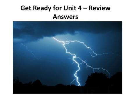 Get Ready for Unit 4 – Review Answers. Concept Check #1 - 3.