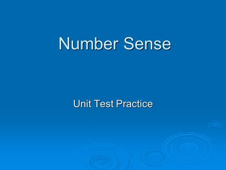 Number Sense Unit Test Practice Q1: What is the absolute value of -10? a) b) a) b) 10 -10.