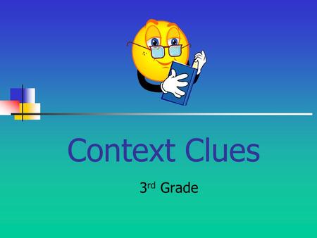 Context Clues 3 rd Grade Directions Use the context clues to make the best choice for each words meaning.