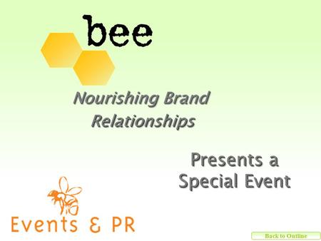 Nourishing Brand RelationshipsRelationships Presents a Special Event Presents a Special Event Back to Outline.