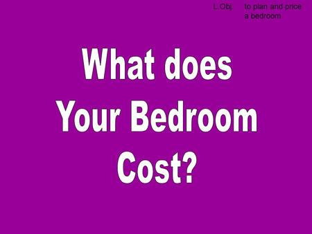What does Your Bedroom Cost?.
