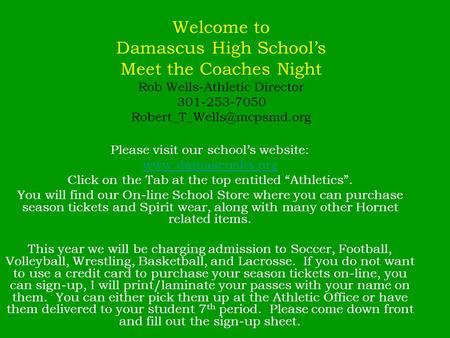 Welcome to Damascus High Schools Meet the Coaches Night Rob Wells-Athletic Director 301-253-7050 Please visit our schools website: