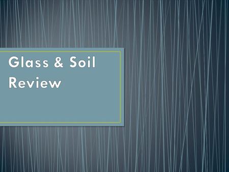 Glass & Soil Review.