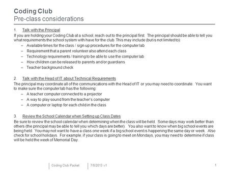 1 Coding Club Pre-class considerations 1.Talk with the Principal If you are holding your Coding Club at a school, reach out to the principal first. The.