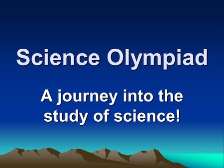 Science Olympiad A journey into the study of science!