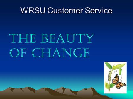 The Beauty of Change WRSU Customer Service. Basic Customer Service Communication Other Languages.