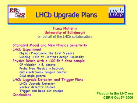 LHCb Upgrade Plans Franz Muheim University of Edinburgh