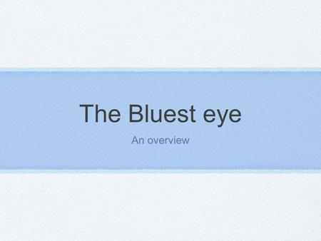 The Bluest eye An overview.