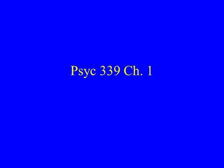 Psyc 339 Ch. 1.