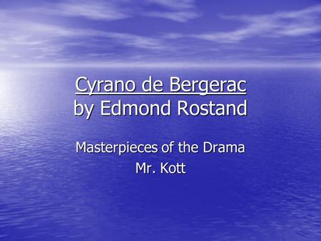 Cyrano de Bergerac by Edmond Rostand Masterpieces of the Drama Mr. Kott.