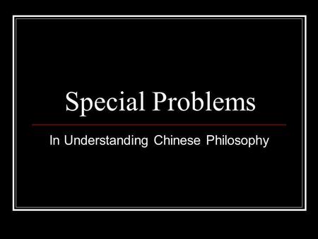 Special Problems In Understanding Chinese Philosophy.