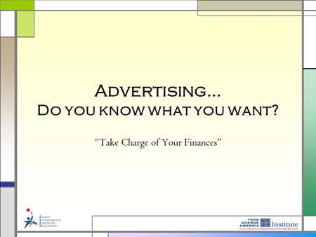 Advertising… Do you know what you want? Take Charge of Your Finances.