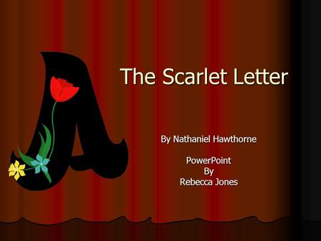 By Nathaniel Hawthorne PowerPoint By Rebecca Jones