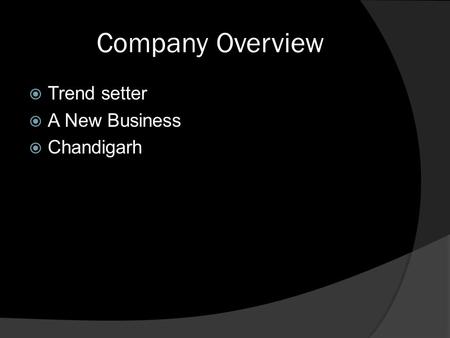 Company Overview Trend setter A New Business Chandigarh.