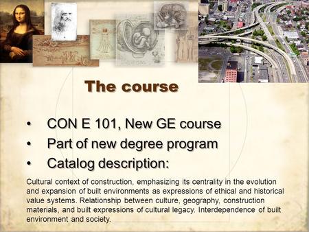 The course CON E 101, New GE course Part of new degree program Catalog description: CON E 101, New GE course Part of new degree program Catalog description:
