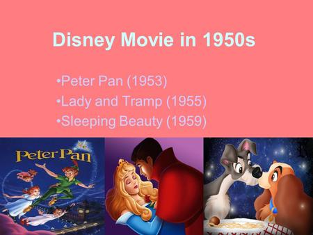 Peter Pan (1953) Lady and Tramp (1955) Sleeping Beauty (1959)