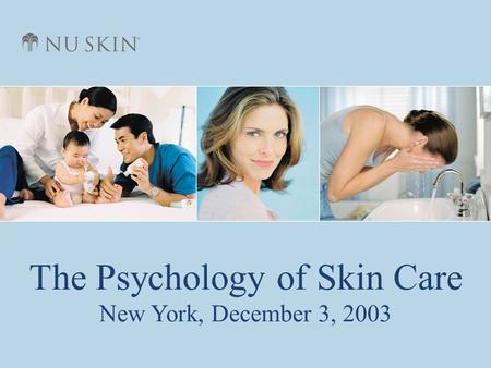 The Psychology of Skin Care New York, December 3, 2003