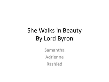 She Walks in Beauty By Lord Byron