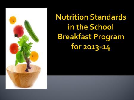 Historic legislation updating the nutrition standards in the NSLP & SBP for the first time in 15 years.