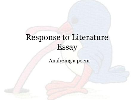 Response to Literature Essay Analyzing a poem. Objective: We will annotate and analyze the prompt and poem Task 1: read the poem (first time) Task 2: