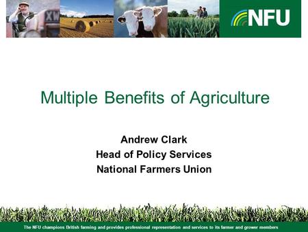 The NFU champions British farming and provides professional representation and services to its farmer and grower members Multiple Benefits of Agriculture.