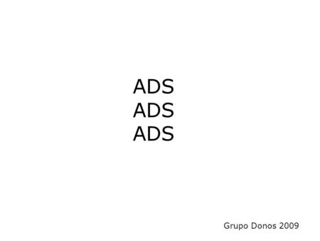 ADS ADS ADS Grupo Donos 2009. What is a stereotype?