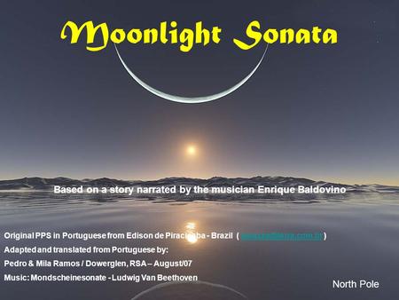 Moonlight Sonata Based on a story narrated by the musician Enrique Baldovino North Pole Original PPS in Portuguese from Edison de Piracicaba - Brazil.