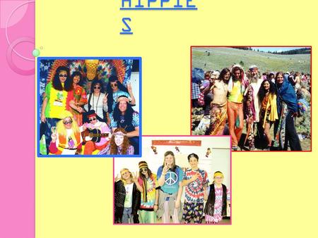 HIPPIE S. Hippie - a subculture that was popular in the 1960 - 1970.