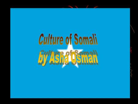 Important Facts: The origin of Somali culture is from Islamic tradition. Somali girls go through the process of female circumcision after they are born.
