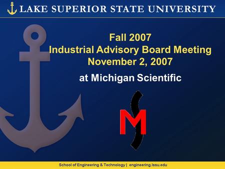 Fall 2007 Industrial Advisory Board Meeting November 2, 2007 at Michigan Scientific.